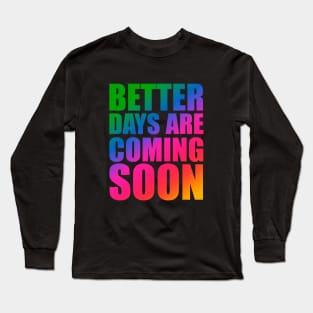 Better days Long Sleeve T-Shirt